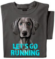 Let's Go Running T-shirt | Weinheimern Dog Shirt