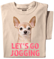 Let's Go Jogging T-shirt | Chihuahua Dog Shirt