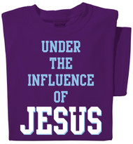 Under the Influence of Jesus T-shirt