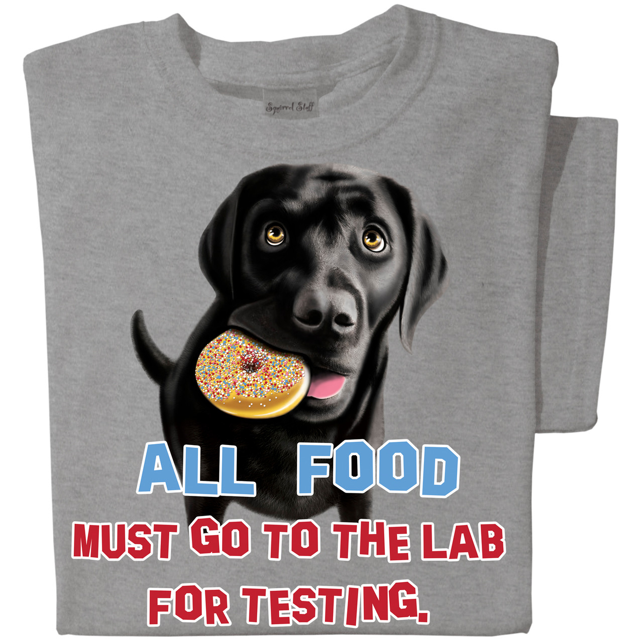 All food must go the the lab for testing T-shirt | Funny Dog T-shirt