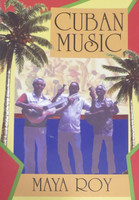 Maya Roy,  Cuban Music: From Son and Rumba to the Buena Vista Social Club and Timba Cubana (paperback) ONLY 1 COPY LEFT!! 
