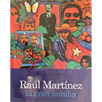 Corina Matamoros and Abelardo Estorino, "Raul Martinez: La Gran Familia" (Hardcover)