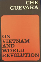 Che Guevara (Author) George Lavan (Introduction) "On Vietnam and world revolution," 1967.