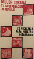 101. Artist unknown                                                                         (COR PCC OTC) Mujer Cubana tu Incorporación al Trabajo, N.D. Offset.       21.25” X 12.5” 