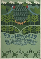 El Estudiante (Luis Joaquìn Rodríguez Ricardo),                                           "Por un mundo mejor," 2002.  Silkscreen poster.                  28” x 19”                                                                            #4081B