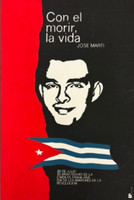 Suitberto Goire, "Con el morir, la vida - José Martí: 30 de julio, 45 aniversario de la caída de Frank País, Día de los mártires de la revolución," 1997. Silkscreen poster,