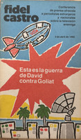 Editora Política (cover designer: Roberto Sánchez), "Esta es la guerra de David contra Goliat: Conferencia de prensa ofrecida a periodistas extranjeros y nacionales sobre la televisión enemiga" by Fidel Castro, April 3, 1990. Offset print, pamphlet.
