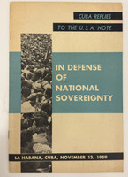 Public Relations Department, Ministry of State, Republic of Cuba (cover designer: unknown), "Cuba Replies to The U.S.A. Note: In Defense of National Sovereignty," November 13, 1959. Offset print, booklet. (
