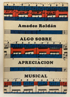 Editorial Letras Cubanas (cover design: Raúl Martínez; editor: Silvana Carrega; author: Amadeo Roldán), "Algo sobre Apreciación Musical," 1980. Print book, offset print.