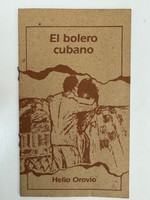 Instituto Cubano del Libro - Editorial Oriente (cover designer: Marta Mosquera, editor: Ángela Hechavarría, author: Helio Orovio), "El bolero cubano," 1994. Offset print, book.