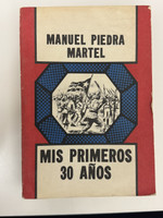 Editorial Letras Cubanas - Testimonio series (cover illustrator: Luie Vega, cover designer: Cecilia Guerra, editor: Eduardo Heras León, author: Manuel Piedra Martel), "Mis primeros 30 años," December 1979. Offset print, book.