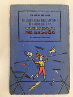 Unión de Escritores y Artistas de Cuba / UNEAC - Contemporáneos series  (cover designer: Fayad Jamís, interior design: Eliseo Diego assisted by Fayad Jamís, author: Eliseo Diego), "Muestrario del mundo o libro de las maravillas de Boloña," May 1969.