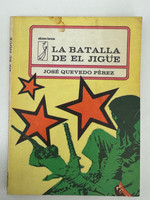 Editorial de Arte y Literatura/Ediciones Huracán (cover designer: Carlos E. Rubido, editor: Andrés B. Consuelo, author: José Quevedo Pérez), "La Batalla de El Jigüe," 1976. Offset print, book.