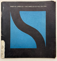 Publisher unknown (cover designer: Félix Beltrán, author: Félix Beltrán), "Símbolos, símbolos y más símbolos de Félix Beltrán," date unknown, circa 1970s. Offset print, book.