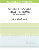 Where Thou Art–That–Is Home (Solo Marimba) [DIGITAL]