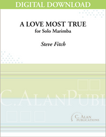 Love Most True, A (Solo 4-Mallet Marimba) [DIGITAL]