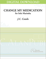 Change My Medication (Solo 4-Mallet Marimba) [DIGITAL]