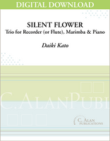 Silent Flower (Trio for Recorder, Marimba, & Piano) [DIGITAL]
