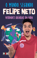 O Mundo Segundo Felipe Neto: Verdades Hilárias da Vida (Português)