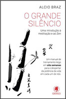 O Grande Silêncio: Uma introdução à meditação e ao zen
