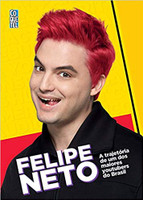 Felipe Neto: A Trajetória de um dos maiores Youtubers do Brasil 