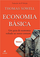 Economia Básica. Um Guia de Economia Voltado ao Senso Comum - Volume 1