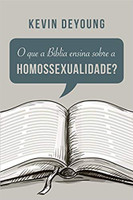 O que a Bíblia Ensina Sobre a Homossexualidade?