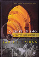 Cristianismo Através dos Séculos: Uma História da Igreja Cristã - 3ª Ed. revisada e ampliada
