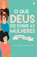 O que Deus Diz Sobre as Mulheres. Feminilidade X Feminismo