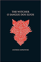 O sangue dos elfos - The Witcher - A saga do bruxo Geralt de Rívia