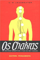 Os Chakras: Os Centros Magnéticos Vitais do Ser Humano