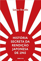 História secreta da rendição japonesa de 1945: Fim de um império milenar