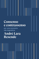 Consenso e contrassenso: Por uma economia não dogmática (Português) 