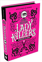 Lady Killers: Assassinas em Série: As mulheres mais letais da história - Em uma edição igualmente matadora