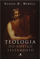 Teologia do Antigo Testamento - (Merrill)