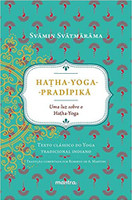 Haṭha-Yoga-Pradīpikā: Uma luz sobre o Hatha-Yoga 