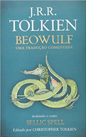 Beowulf: Uma tradução comentada - incluindo o conto sellic spell