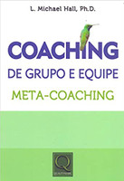 Coaching de Grupo e Equipe. Meta-Coaching