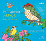 Passarinhos do Brasil: Poemas que Voam