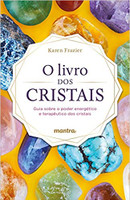 O Livro dos Cristais: Guia sobre o poder energético e terapêutico dos cristais