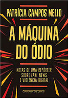 A máquina do ódio: Notas de uma repórter sobre fake news e violência digital