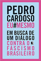 Pedro Cardoso Eu Mesmo: Em busca de um diálogo contra o fascismo brasileiro