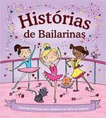 Histórias de bailarinas: Histórias brilhantes para bailarinas de todos os lugares!