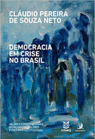Democracia em Crise no Brasil: Valores Constitucionais, Antagonismo Político e Dinâmica Institucional 