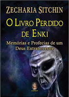 O livro perdido de Enki: Memórias e profecias de um Deus extraterrestre