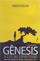Estudando Gênesis à Luz do Espiritismo - Volume 1
