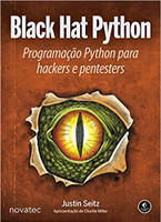 Black Hat Python: Programação Python Para Hackers e Pentesters