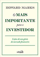 O Mais Importante para o Investidor: Lições de um gênio do mercado financeiro