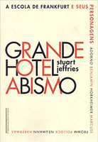 Grande Hotel Abismo: A Escola de Frankfurt e seus personagens