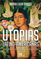 Utopias Latino-americanas: política, sociedade, cultura 